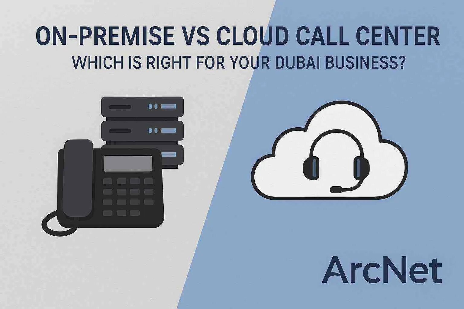 On-Premise vs. Cloud Call Centers: Which is Right for Your Dubai Business?